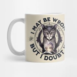 Confident Cat: I May Be Wrong, but Doubt It Mug